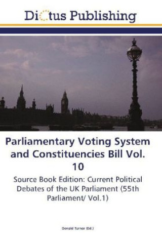 Carte Parliamentary Voting System and Constituencies Bill Vol. 10 Donald Turner
