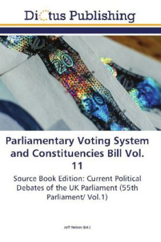 Carte Parliamentary Voting System and Constituencies Bill Vol. 11 Jeff Nelson