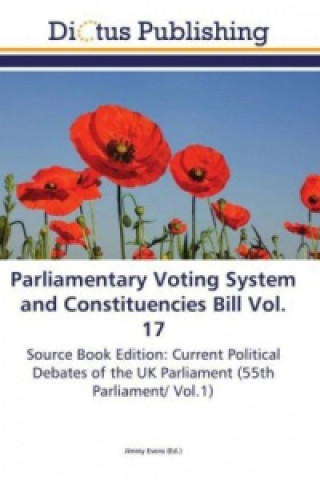 Knjiga Parliamentary Voting System and Constituencies Bill Vol. 17 Jimmy Evens