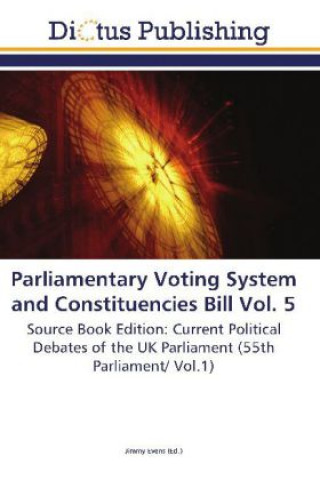 Книга Parliamentary Voting System and Constituencies Bill Vol. 5 Jimmy Evens