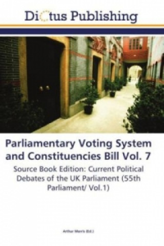 Knjiga Parliamentary Voting System and Constituencies Bill Vol. 7 Arthur Morris