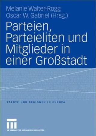 Carte Parteien, Parteieliten Und Mitglieder in Einer Gro stadt Oscar W. Gabriel