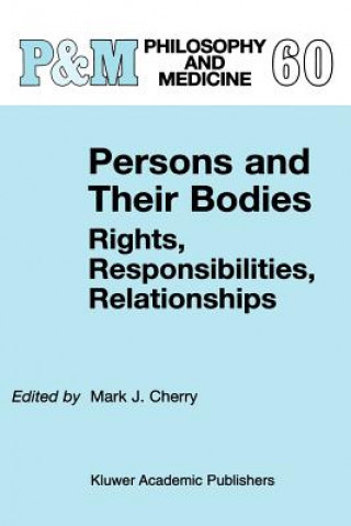 Kniha Persons and Their Bodies: Rights, Responsibilities, Relationships Mark J. Cherry