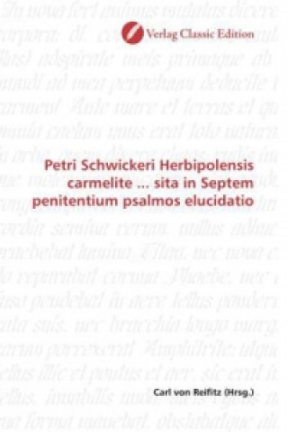 Книга Petri Schwickeri Herbipolensis carmelite ... sita in Septem penitentium psalmos elucidatio Carl von Reifitz