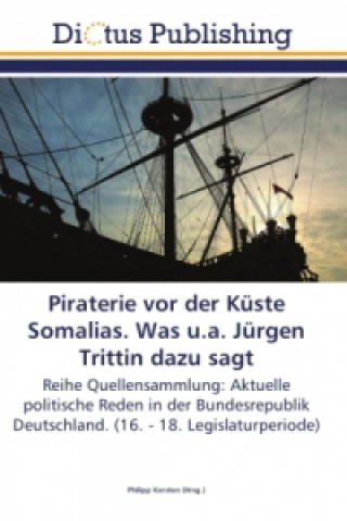 Libro Piraterie vor der Küste Somalias. Was u.a. Jürgen Trittin dazu sagt Philipp Kersten