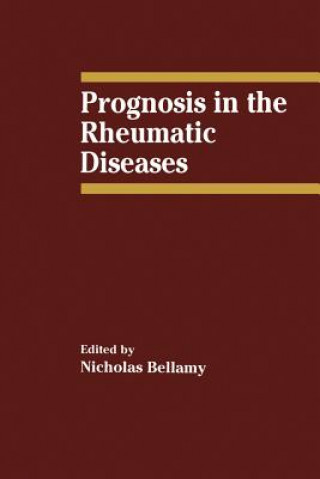 Kniha Prognosis in the Rheumatic Diseases N. Bellamy