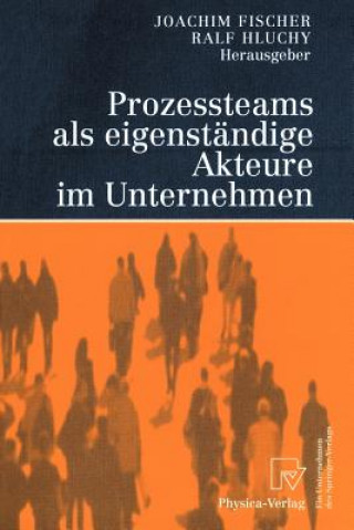 Könyv Prozessteams ALS Eigenst ndige Akteure Im Unternehmen Joachim Fischer