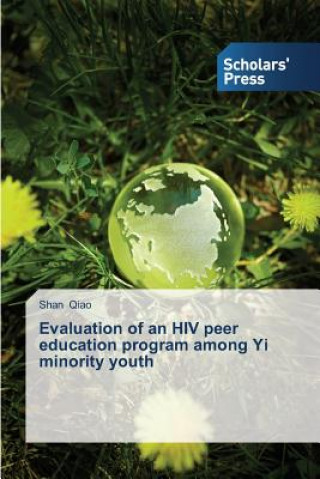 Könyv Evaluation of an HIV peer education program among Yi minority youth Shan Qiao