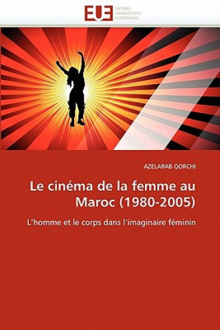 Libro Le Cin ma de la Femme Au Maroc (1980-2005) Azelarab Qorchi