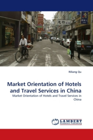 Kniha Market Orientation of Hotels and Travel Services in China Riliang Qu