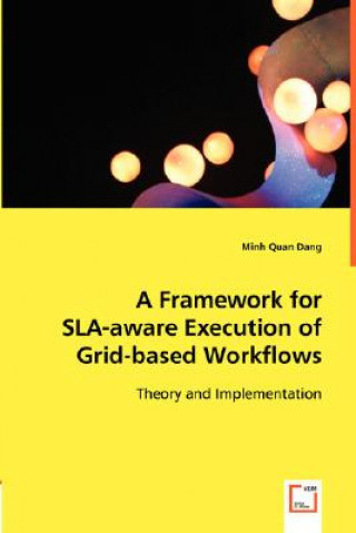Carte Framework for SLA-aware Execution of Grid-based Workflows Minh Quan Dang