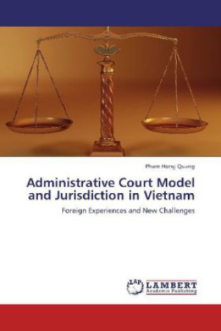 Kniha Administrative Court Model and Jurisdiction in Vietnam Pham Hong Quang