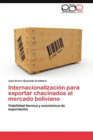 Kniha Internacionalizacion para exportar chacinados al mercado boliviano José Arturo Quesada Aramburú