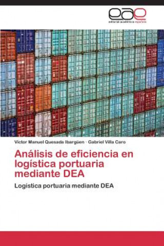 Książka Analisis de eficiencia en logistica portuaria mediante DEA Victor Manuel Quesada Ibargüen