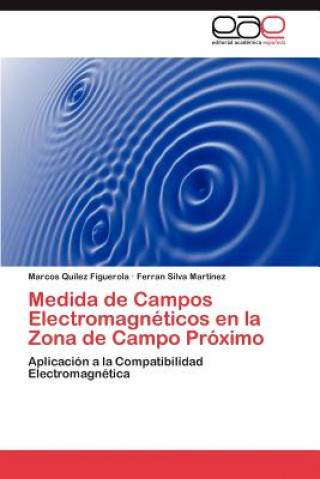 Kniha Medida de Campos Electromagneticos en la Zona de Campo Proximo Marcos Quílez Figuerola