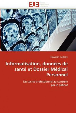 Könyv Informatisation, Donn es de Sant  Et Dossier M dical Personnel Elisabeth Quillatre