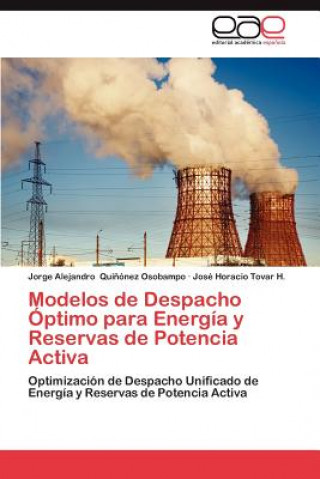 Książka Modelos de Despacho Optimo Para Energia y Reservas de Potencia Activa José Horacio Tovar H.