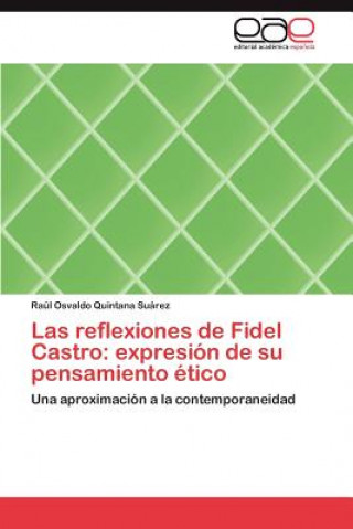 Книга Reflexiones de Fidel Castro Raúl Osvaldo Quintana Suárez