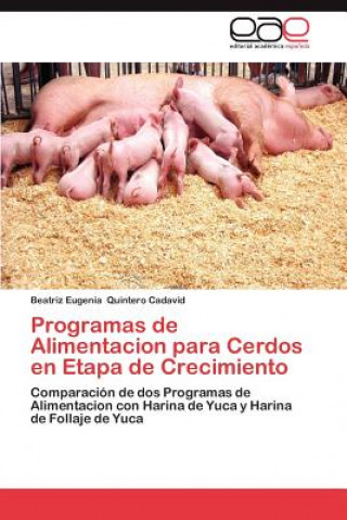 Kniha Programas de Alimentacion Para Cerdos En Etapa de Crecimiento Beatriz E. Quintero Cadavid