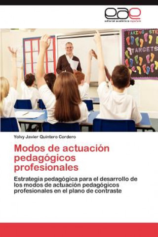 Könyv Modos de Actuacion Pedagogicos Profesionales Yolvy Javier Quintero Cordero