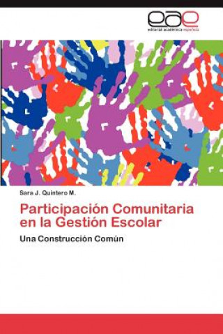 Kniha Participacion Comunitaria En La Gestion Escolar Sara J. Quintero M.