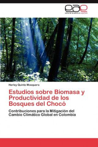 Kniha Estudios Sobre Biomasa y Productividad de Los Bosques del Choco Harley Quinto Mosquera