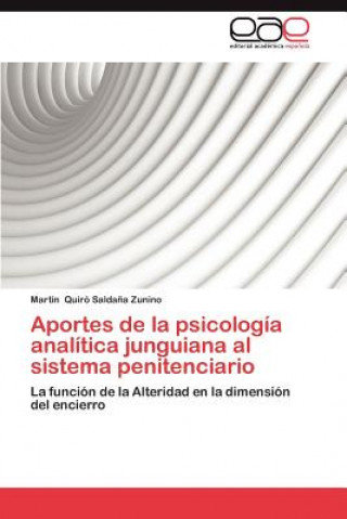 Könyv Aportes de La Psicologia Analitica Junguiana Al Sistema Penitenciario Quiro Saldana Zunino Martin