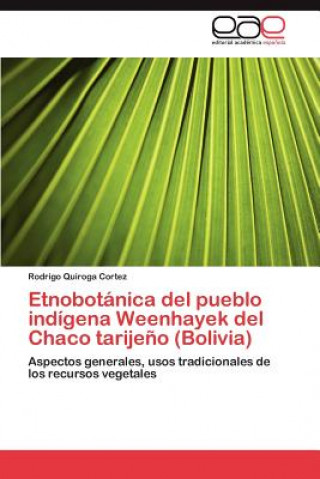 Könyv Etnobotanica del Pueblo Indigena Weenhayek del Chaco Tarijeno (Bolivia) Rodrigo Quiroga Cortez