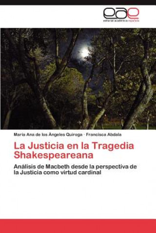 Könyv Justicia En La Tragedia Shakespeareana María Ana de los Ángeles Quiroga