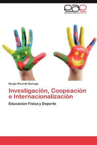 Libro Investigacion, Coopeacion E Internacionalizacion Sergio Ricardo Quiroga