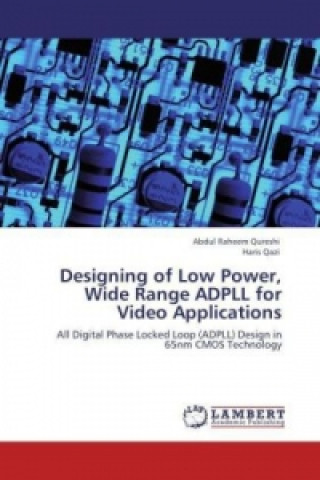Könyv Designing of Low Power, Wide Range ADPLL for Video Applications Abdul Raheem Qureshi