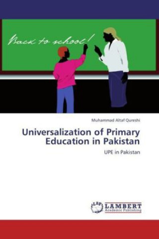 Книга Universalization of Primary Education in Pakistan Muhammad Altaf Qureshi