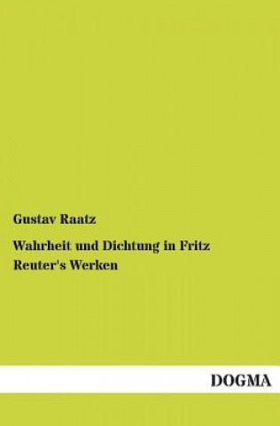 Kniha Wahrheit und Dichtung in Fritz Reuter's Werken Gustav Raatz