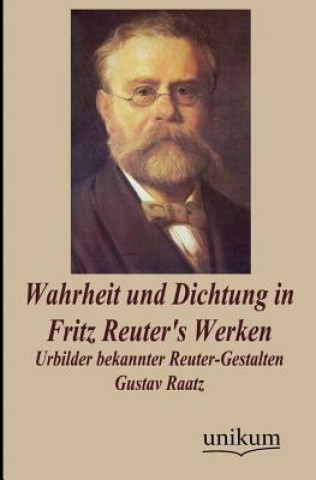 Kniha Wahrheit und Dichtung in Fritz Reuter's Werken Gustav Raatz