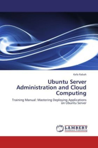 Kniha Ubuntu Server Administration and Cloud Computing Kefa Rabah