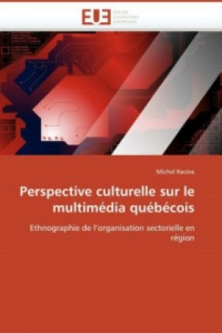 Kniha Perspective culturelle sur le multimédia québécois Michel Racine