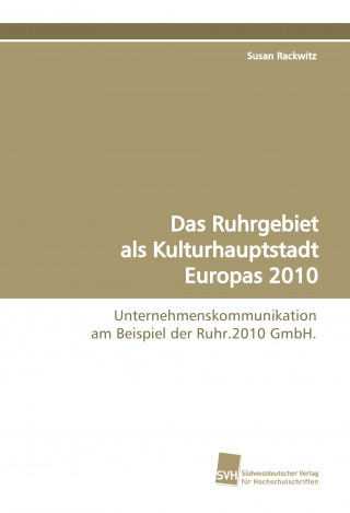 Книга Das Ruhrgebiet als Kulturhauptstadt Europas 2010 Susan Rackwitz