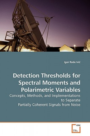Kniha Detection Thresholds for Spectral Moments and Polarimetric Variables Igor Rade Ivi