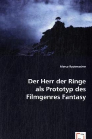 Carte Der Herr der Ringe als Prototyp des Filmgenres Fantasy Marco Rademacher