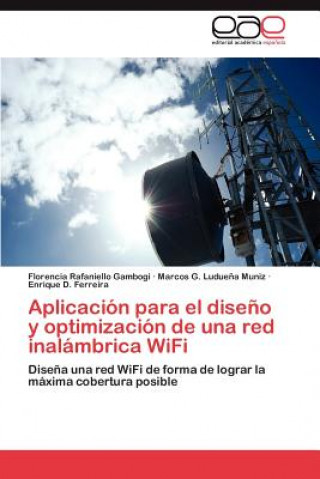Kniha Aplicacion para el diseno y optimizacion de una red inalambrica WiFi Florencia Rafaniello Gambogi