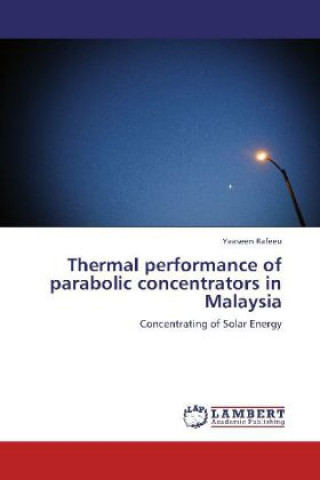 Kniha Thermal performance of parabolic concentrators in Malaysia Yaaseen Rafeeu