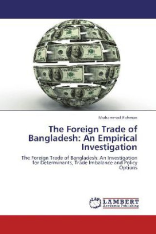 Kniha The Foreign Trade of Bangladesh: An Empirical Investigation Mohammad Rahman