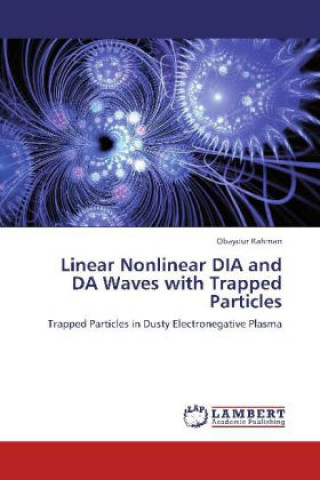 Kniha Linear Nonlinear DIA and DA Waves with Trapped Particles Obaydur Rahman