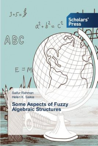 Könyv Some Aspects of Fuzzy Algebraic Structures Saifur Rahman