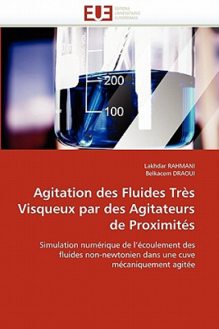Könyv Agitation Des Fluides Tr s Visqueux Par Des Agitateurs de Proximit s Lakhdar Rahmani