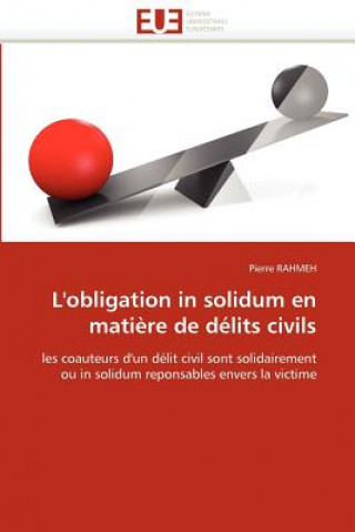 Kniha L''obligation in Solidum En Mati re de D lits Civils Pierre Rahmeh