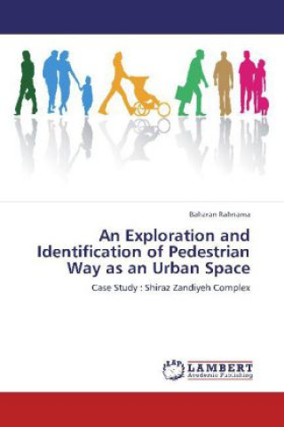 Könyv Exploration and Identification of Pedestrian Way as an Urban Space Baharan Rahnama