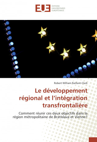 Buch Le développement régional et l'intégration transfrontalière Robert William Raillant-Clark