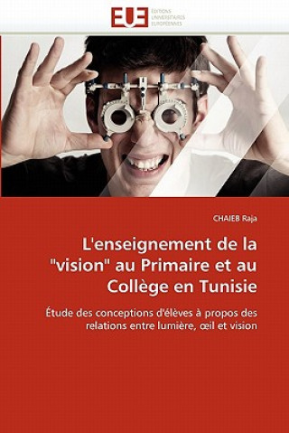 Carte L'Enseignement de la "vision" Au Primaire Et Au Coll ge En Tunisie CHAIEB Raja
