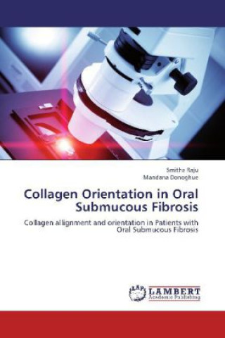Könyv Collagen Orientation in Oral Submucous Fibrosis Smitha Raju